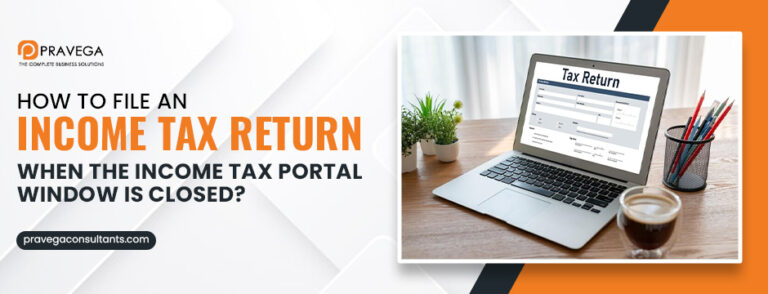 How to file an income tax return when the income tax portal window is closed_